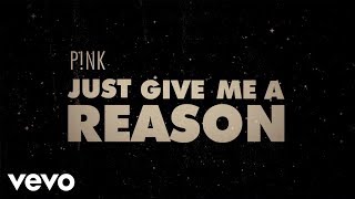 P!NK - Just Give Me A Reason (Official Lyric Video)