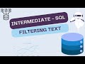 Intermediate SQL -  Filtering Text