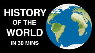 HISTORY OF THE WORLD IN 30 MINS