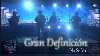 Gran Definición - No Se Va