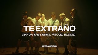 Ovy On The Drums, Piso 21, Blessd - Te Extraño (Lyric Video) | CantoYo