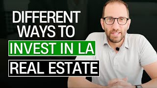 Different Ways to Invest in LA Real Estate
