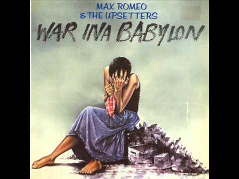 04 War Ina Babylon Max Romeo & The Upsetters War Ina Babylon - YouTube