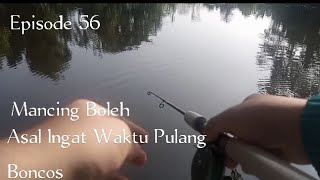 Silahkan Mancing, Asal Ingat Waktu[Vlog Mancing Episode 56]