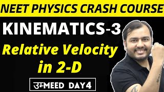 KINEMATICS 03 | Relative Velocity 2- D | Rain Man n River Swimmer Problem| NEET Physics Crash Course