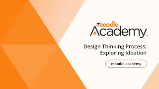 Design Thinking Process: Exploring Ideation | Moodle Academy