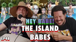 Island Babes | Sal Vulcano & Chris Distefano Present: Hey Babe! | EP 48