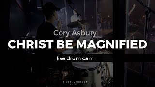 Christ Be Magnified - Cory Asbury (Live Drum Cam)