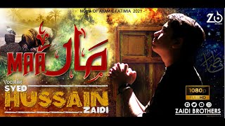 Ayyam-e-Fatima Noha 2021-22 | Maa Maa | Hussain Zaidi | Shahadat Bibi Fatima Zehra S.A