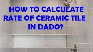 RATE ANALYSIS OF DADO IN CERAMIC TILES