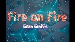 FIRE ON FIRE - Sam Smith(lyric video)