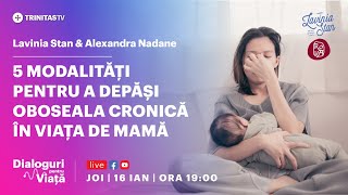 🔴 LIVE: Dialoguri pentru viață: „5 modalități pentru a depăși oboseala cronică în viața de mamă”