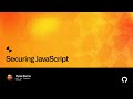 Securing JavaScript - Universe 2022