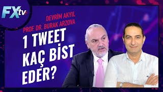 1 tweet kaç Bist eder? | Dr. Artunç Kocabalkan - Prof.Dr. Burak Arzova - Devrim Akyıl