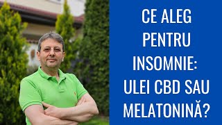 CE ALEG PENTRU INSOMNIE: ULEI CBD SAU MELATONINĂ?