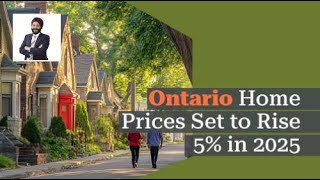 Ontario Home Prices Set to Rise 5% in 2025