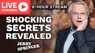 6 Hours of SHOCKING Secrets Revealed on Jerry Springer