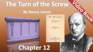 Chapter 12 - The Turn of the Screw by Henry James