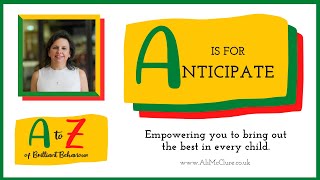 A is for Anticipate - The A-Z of Brilliant Behaviour by Ali McClure