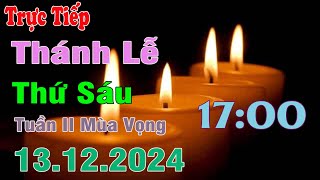 Thánh lễ trực tuyến 17h00 Hôm nay | Thứ Sáu Tuần II Mùa Vọng | 13 /12 / 2024 Trực Tiếp Thánh Lễ