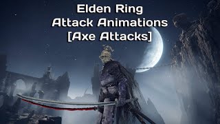 Elden Ring Attack Animations [Axe Attacks]