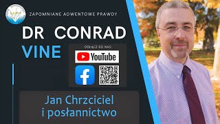 Jan Chrzciciel i Posłannictwo - Dr Conrad Vine [Lektor PL]