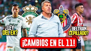 🚨SE CONFIRMAN CAMBIOS EN LA ALINEACIÓN! NENE BELTRAN CEPILLADO? LEY DEL EX? LEÓN VS CHIVAS JORNADA 5