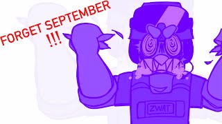 FORGET SEPTEMBER !!!1!1!