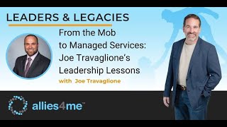 From the Mob to Managed Services:  Joe Travaglione’s Leadership Lessons