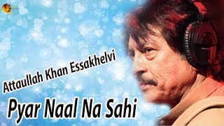 Pyar Naal Na Sahi | Attaullah Khan Essakhelvi | Punjabi Song | HD Video
