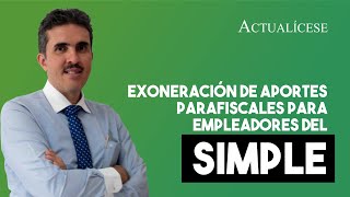 Exoneración de aportes parafiscales para empleadores del SIMPLE