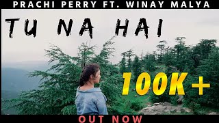 TU NA HAI - Pranjal Perry ft. Winay Malya