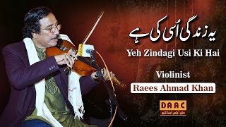 Yeh Zindagi Usi Ki Hai | Violinist Raees Ahmad Khan | Event 2023 | DAAC