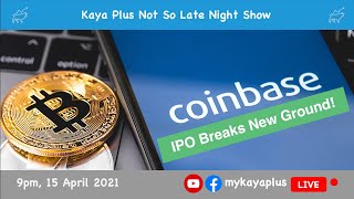 Coinbase Global Inc | Nasdaq IPO Analysis | Kaya Plus Not So Late Night Show 20210415