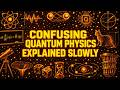 Every Confusing Thing About Quantum Physics Explained Slowly (For Sleep)
