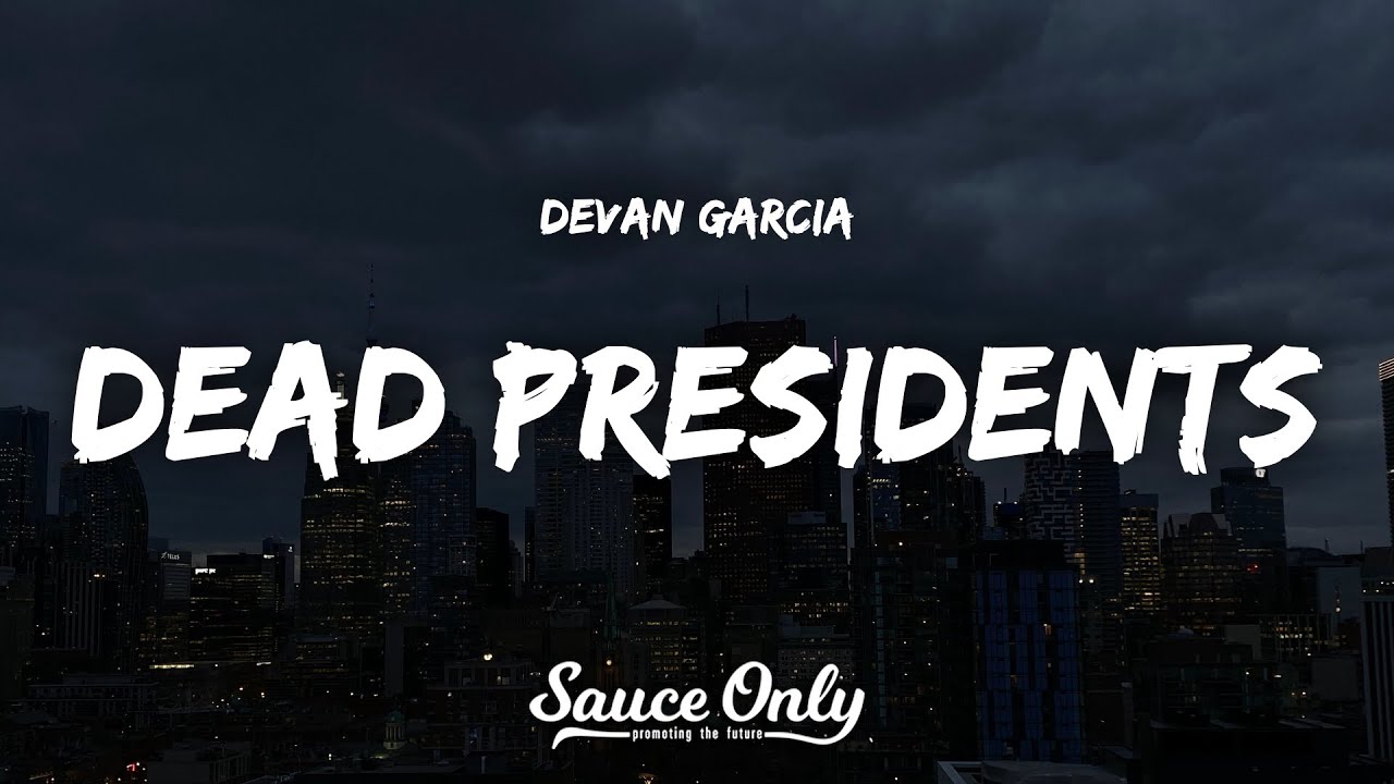 Devan Garcia - Dead Presidents (Lyrics) - YouTube