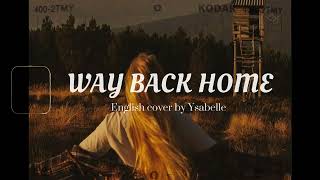 [Lyrics + Vietsub] Way Back Home (English Cover) || Ysabelle