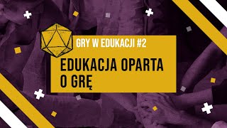 gry w edukacji #2 - edukacja oparta o grę