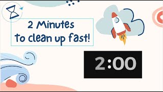 Clean Up Timer (2 minutes)