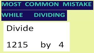 Divide   1215     by   4  Most common mistake while dividing