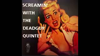 Deadguy - Screaming with the Deadguy Quintet [full album]