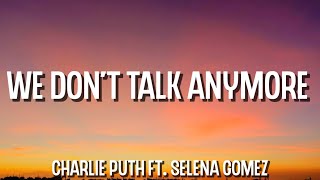 Charlie Puth - We Don't Talk Anymore (Lyrics) ft. Selena Gomez