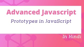Prototype in JavaScript in Hindi | Advanced JavaScript Tutorial in Hindi #17