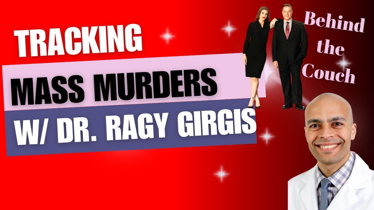 Tracking Mass Murders W Dr Ragy Girgis Youtube