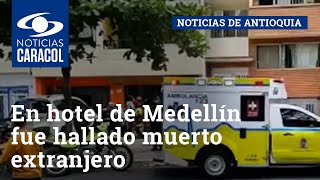 En hotel de Medellín fue hallado muerto extranjero que había pedido servicio sexual por Internet