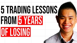 5 Trading Lessons I’ve Learned From 5 Years Of Losing