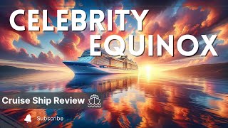 Celebrity Equinox Cruise Ship Review: A Journey of Modern Luxury and Sophistication