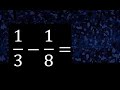 1/3 menos 1/8 , Resta de fracciones 1/3-1/8 heterogeneas , diferente denominador