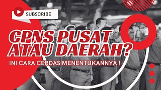 Tips dan Trik Memilih Formasi CPNS: Pusat atau Daerah, Mana yang Lebih Menguntungkan