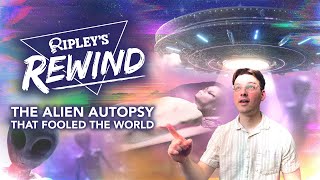 The Alien Autopsy That Fooled The World